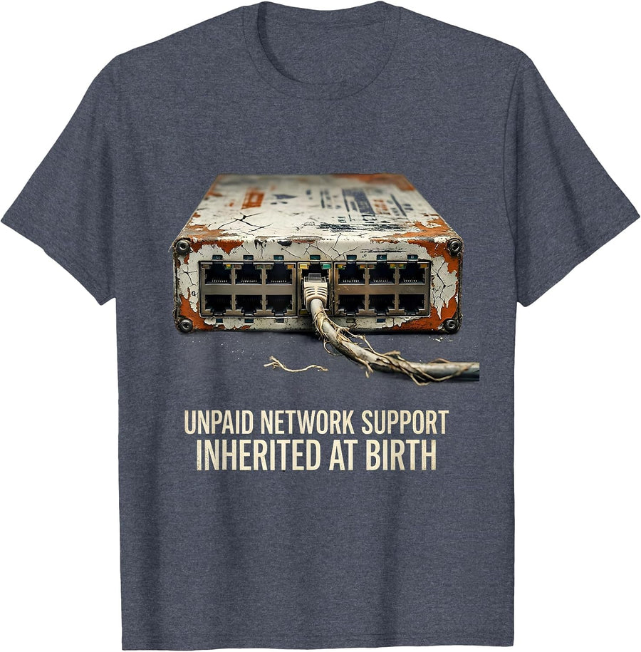 Unpaid Network Support Inherited At Birth Funny Tech Support T-Shirt - Heather Blue