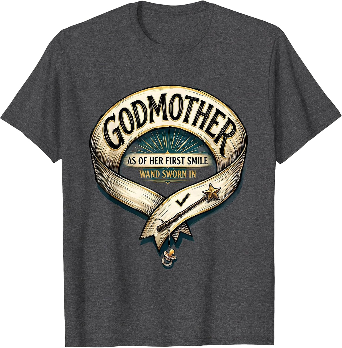 Godmother As Of Her First Smile, Wand Sworn In Fairy T-Shirt - Dark Heather Grey