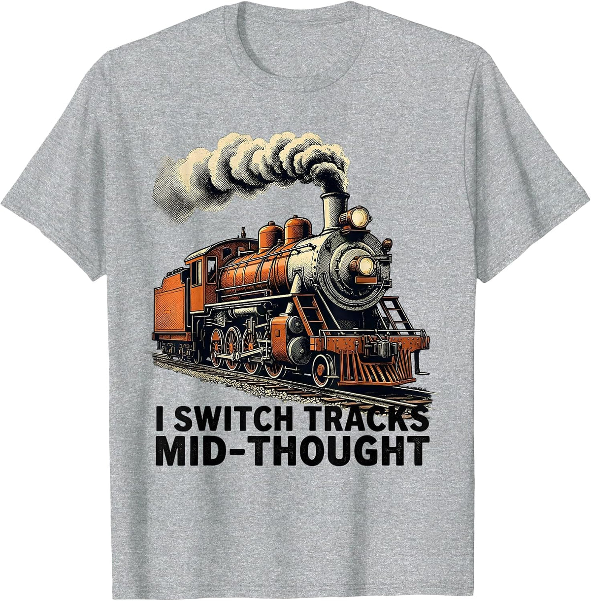 Men's I Switch Tracks Mid-Thought Funny Train Enthusiast T-Shirt - Heather Grey