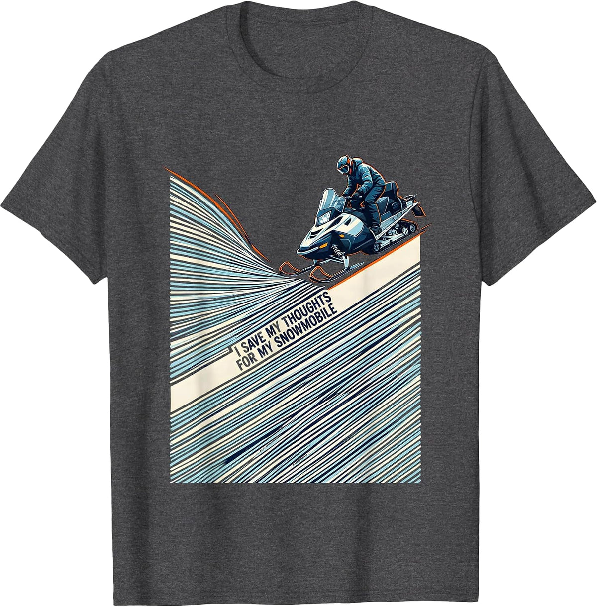 I Save My Thoughts For My Snowmobile Funny Snowmobile Rider T-Shirt - Dark Heather Grey