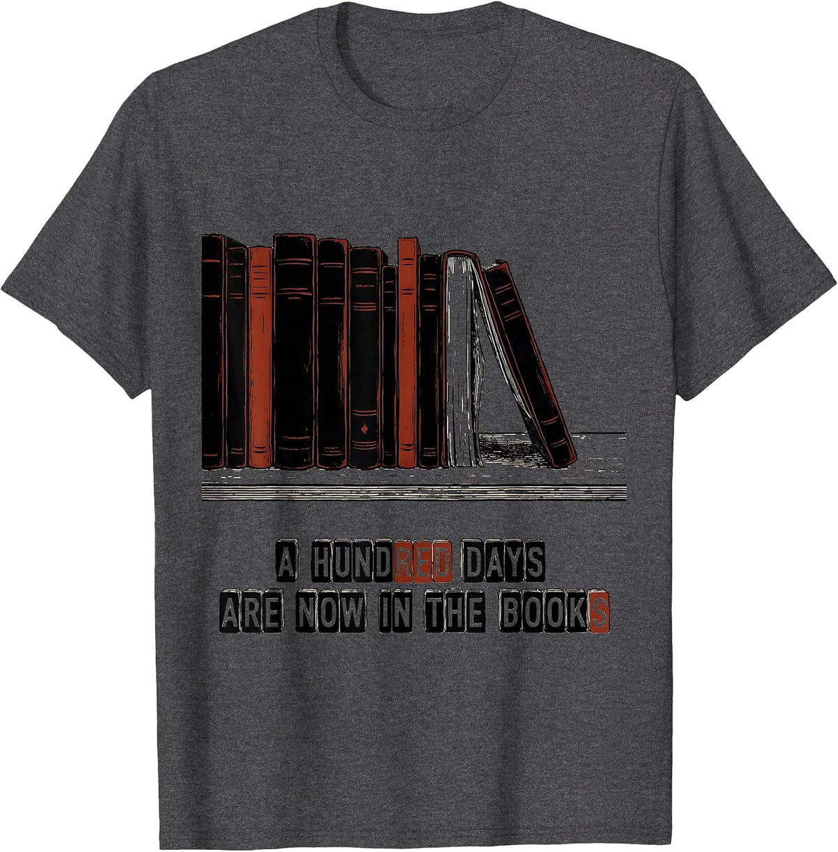 Men's A Hundred Days Are Now In The Books Reading Teacher 100th T-Shirt - Dark Heather Grey
