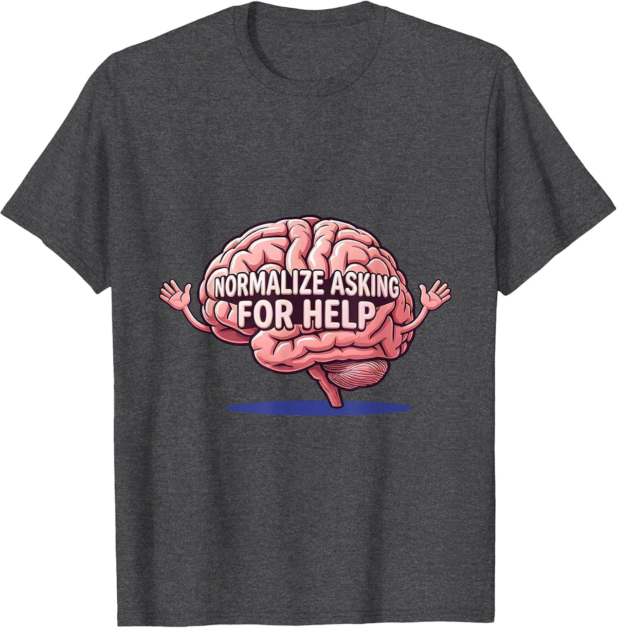 Normalize Asking For Help Mental Health Design T-Shirt - Dark Heather Grey