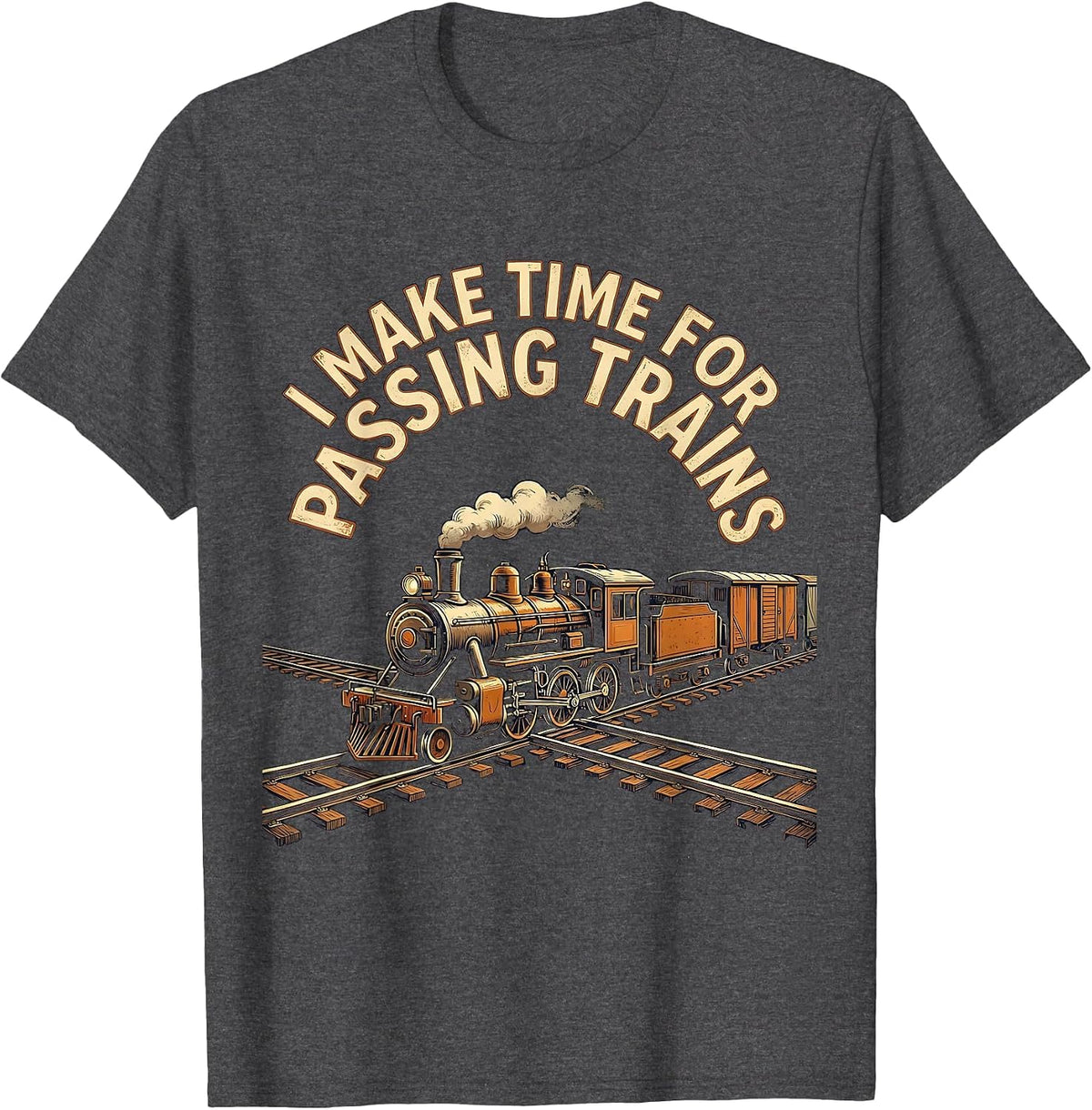 I Make Time For Passing Trains Vintage Train Enthusiast Gift T-Shirt - Dark Heather Grey