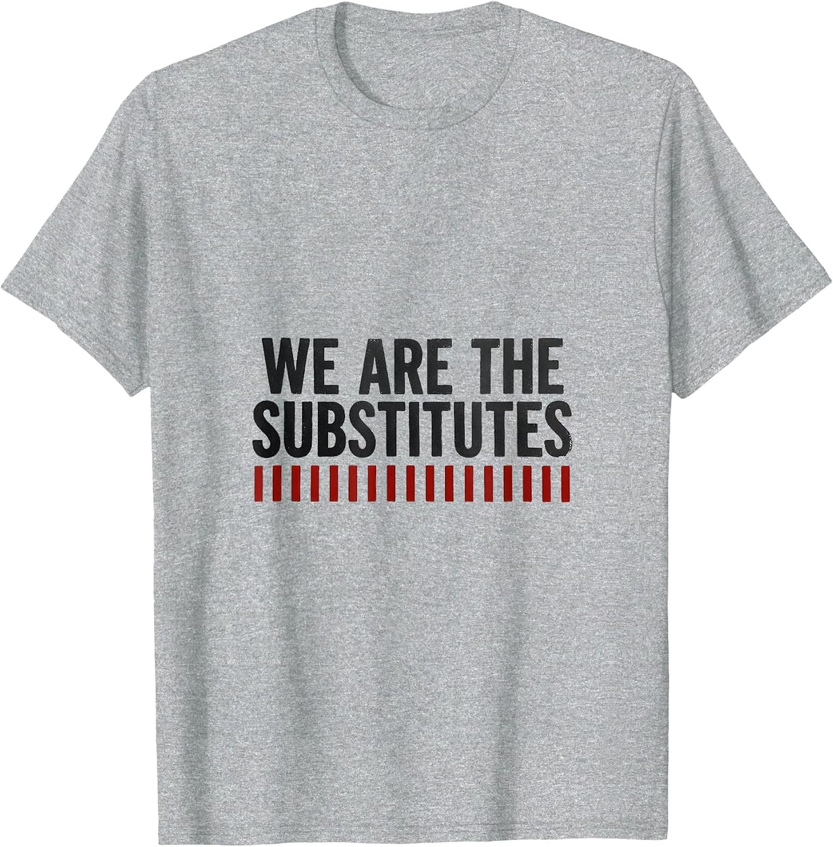 Men's We Are The Substitutes Minimalist Sub Squad Appreciation T-Shirt - Heather Grey