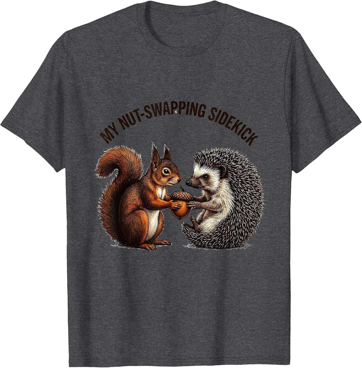 My Nut-Swapping Sidekick Funny Squirrel Hedgehog Animal T-Shirt - Dark Heather Grey