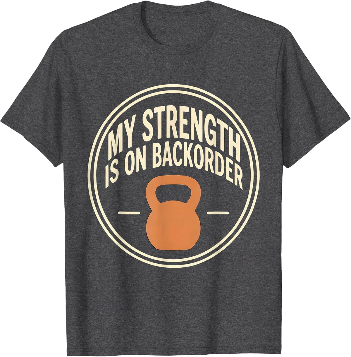 Men's My Strength Is On Backorder Funny Gym Weightlifting Workout T-Shirt - Dark Heather Grey
