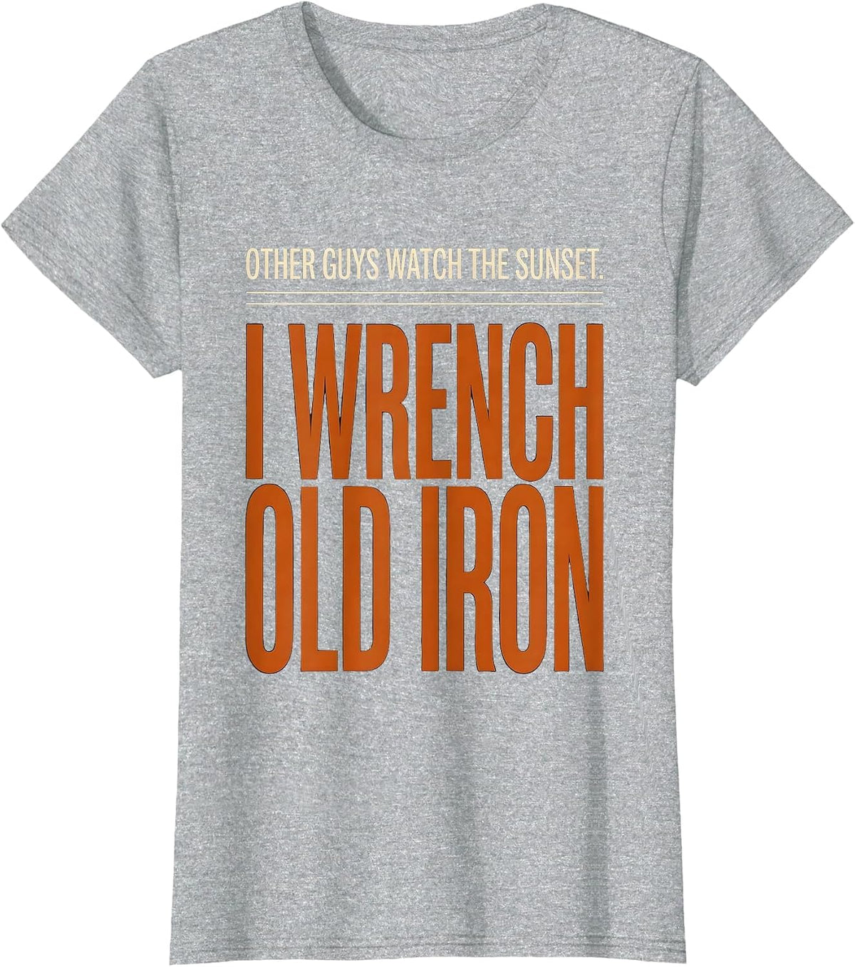 Women's Other Guys Watch The Sunset. I Wrench Old Iron Classic Car T-Shirt - Heather Grey