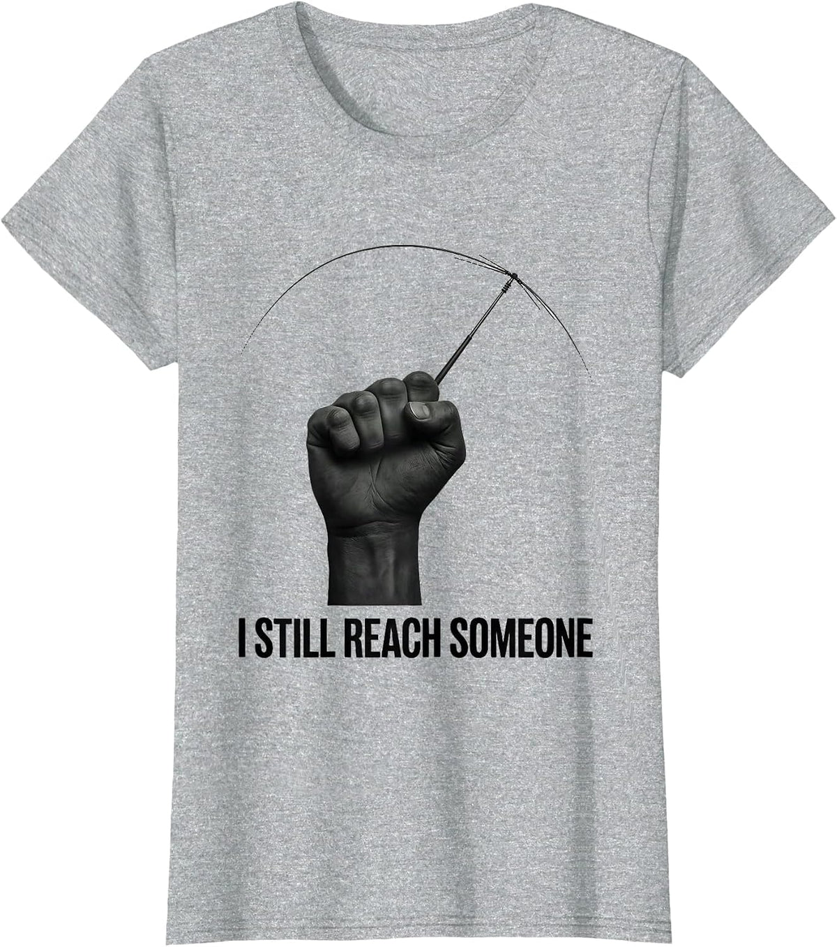 Women's I Still Reach Someone Funny Ham Radio Operator Hobby Humor T-Shirt - Heather Grey