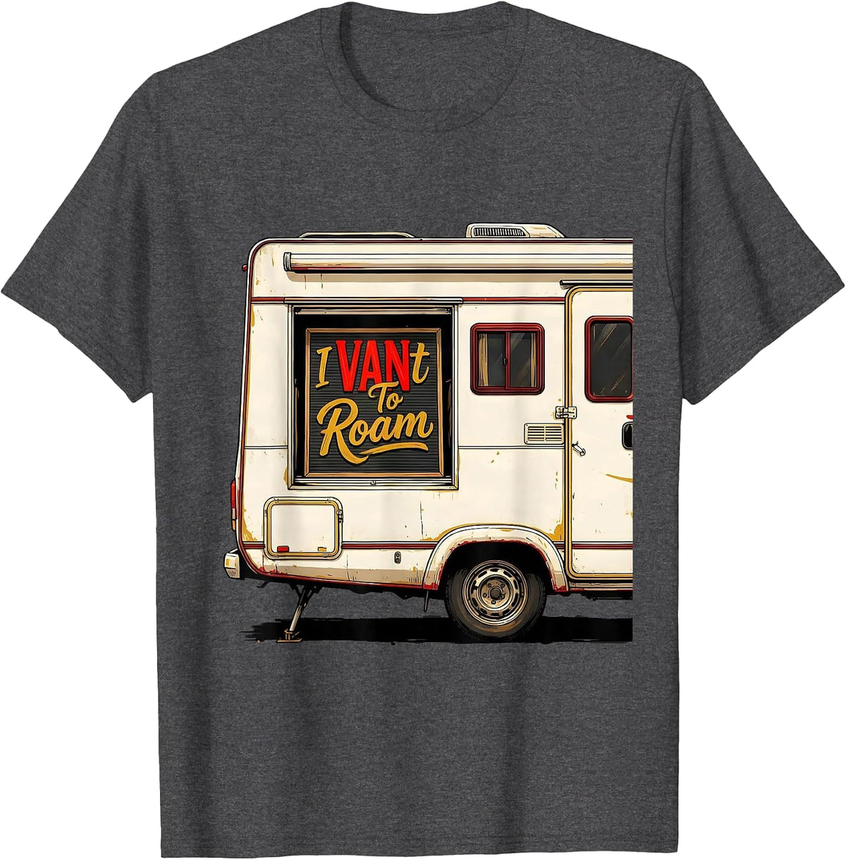 I VANt To Roam Funny Van Life Nomads Road-Trip Enthusiast T-Shirt - Dark Heather Grey