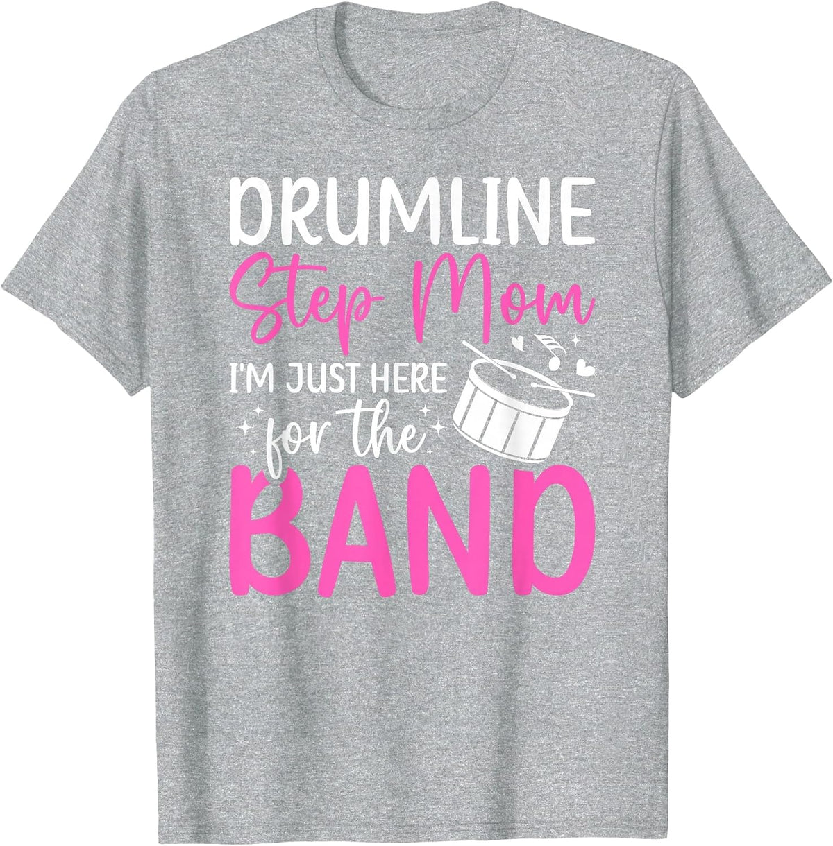 Drumline Step-Mom Here for The Band Drumline Stepmother T-Shirt - Heather Grey