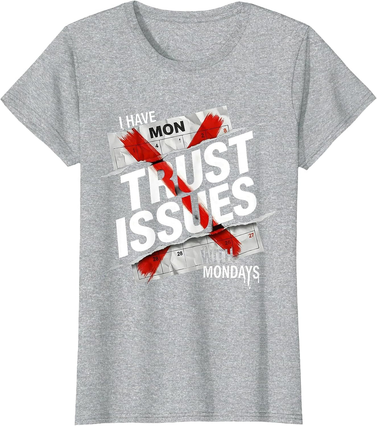 I Have Trust Issues With Mondays Funny Design T-Shirt - Heather Grey