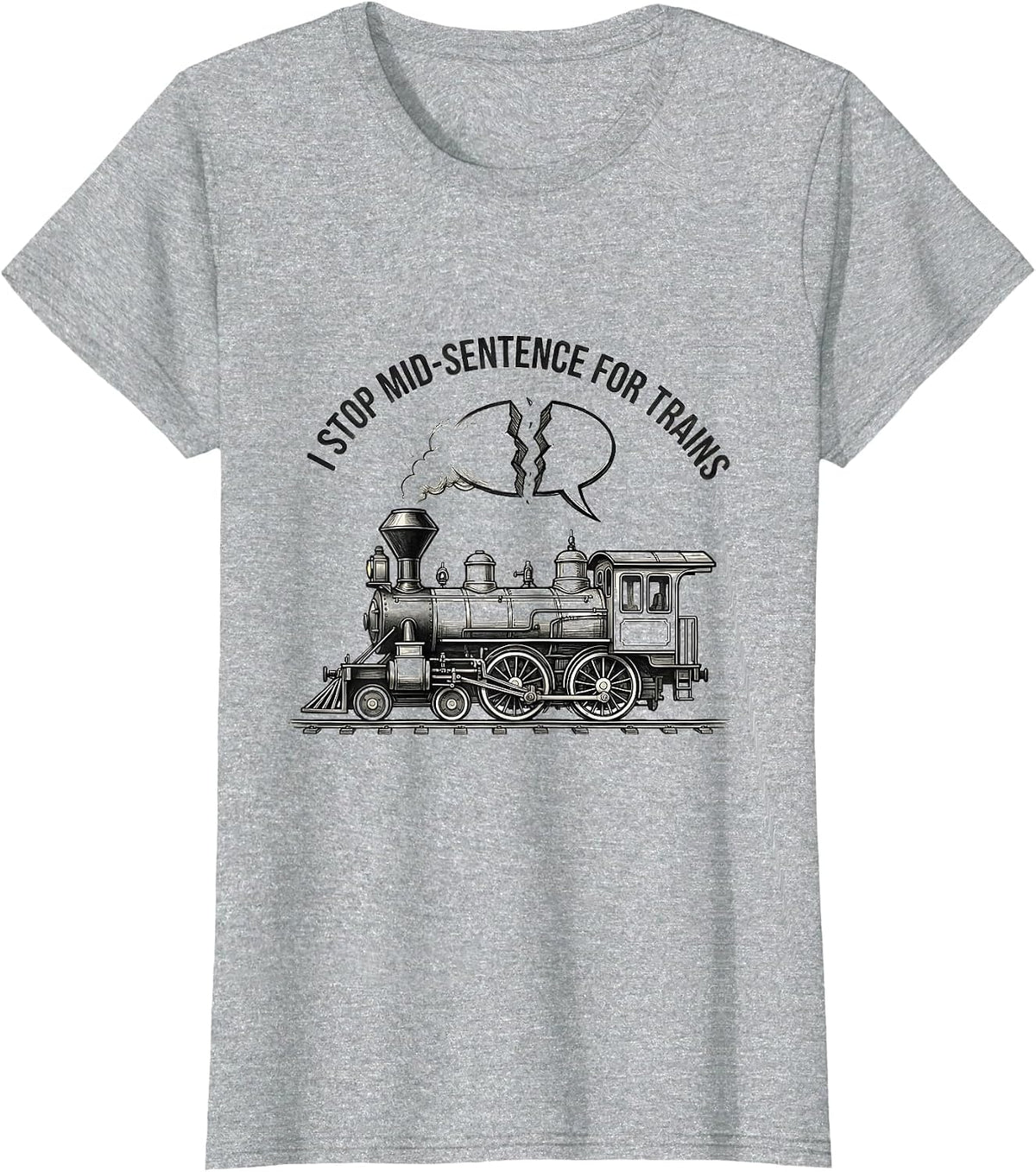 Women's I Stop Mid-Sentence For Trains Funny Train Enthusiast Gift T-Shirt - Heather Grey