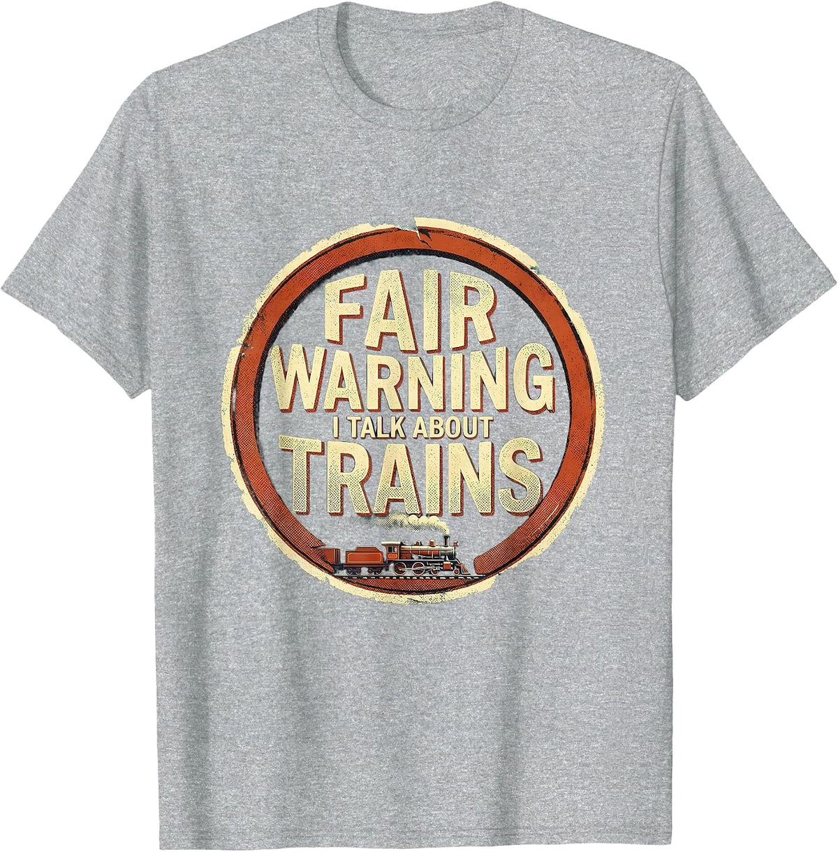 Men's Fair Warning I Talk About Trains Funny Train Enthusiast Gift T-Shirt - Heather Grey