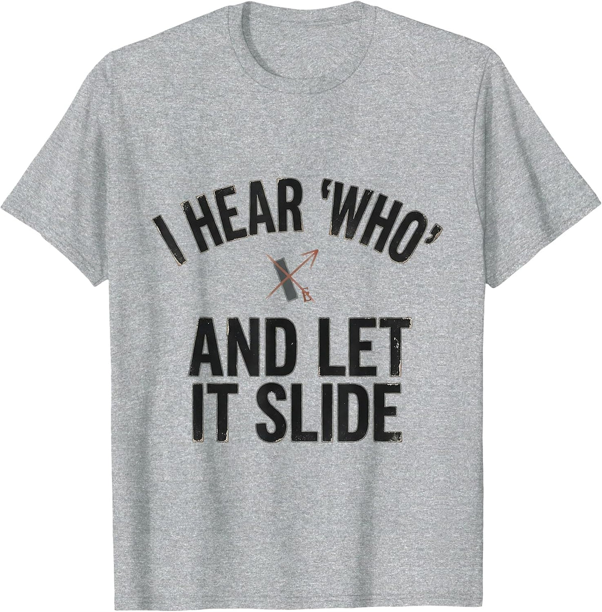 Men's I Hear Who And Let It Slide Funny Grammar Teacher Humor T-Shirt - Heather Grey