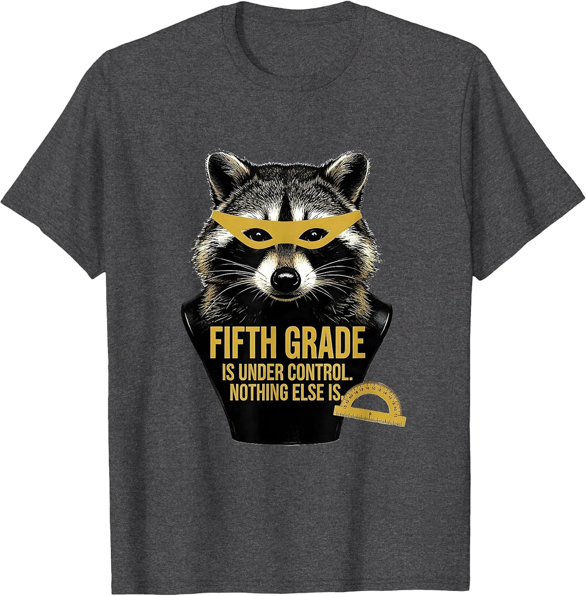 Fifth Grade Is Under Control. Nothing Else Is. Teacher Humor T-Shirt - Dark Heather Grey
