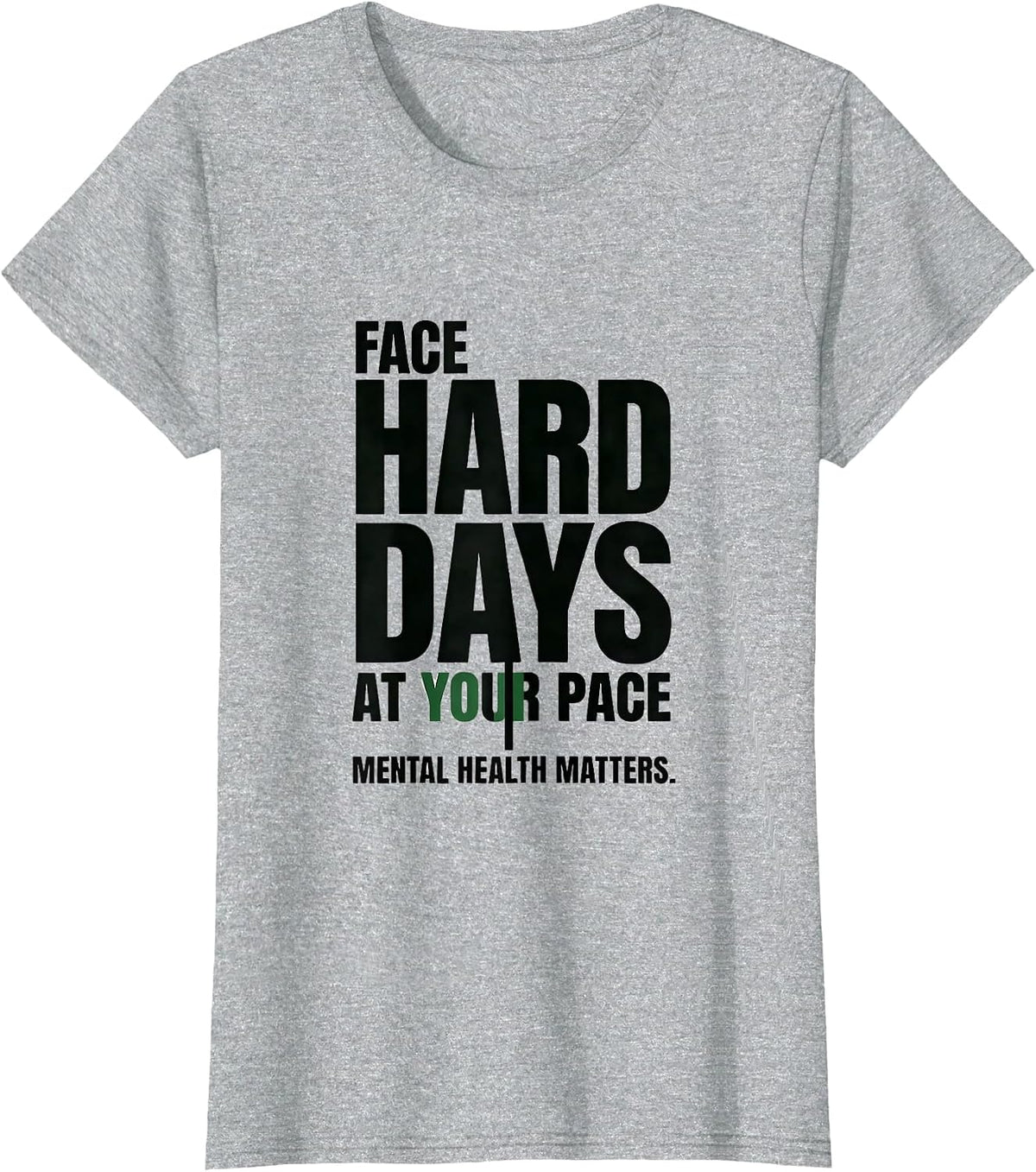 Women's Face Hard Days At Your Pace Mental Health Matters T-Shirt - Heather Grey