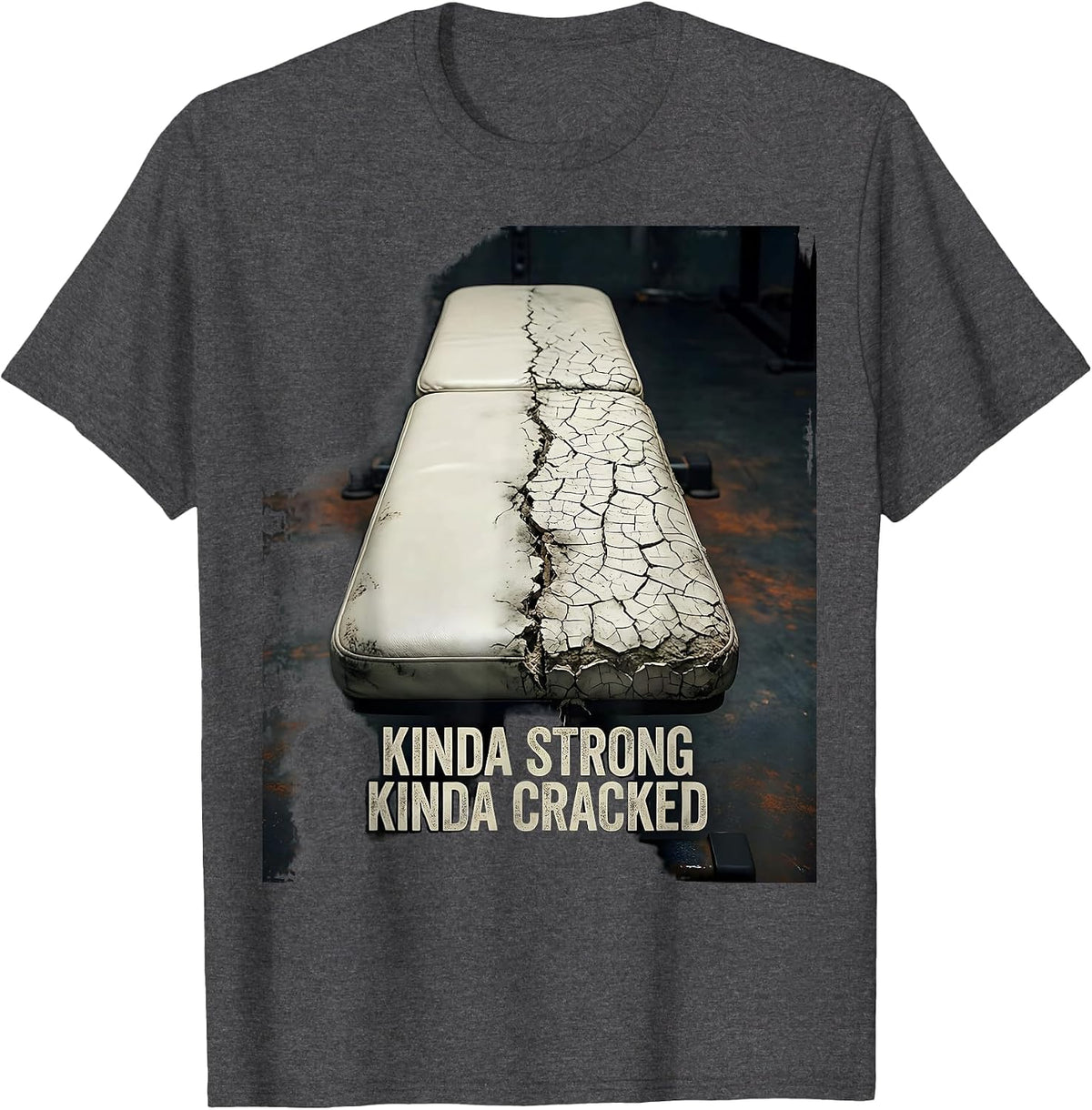 Kinda Strong Kinda Cracked Distressed Gym Workout T-Shirt - Dark Heather Grey
