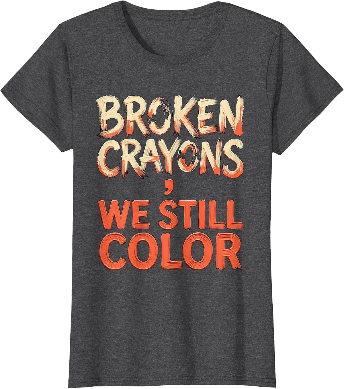 Women's Broken Crayons We Still Color Mental Health Awareness T-Shirt - Dark Heather Grey