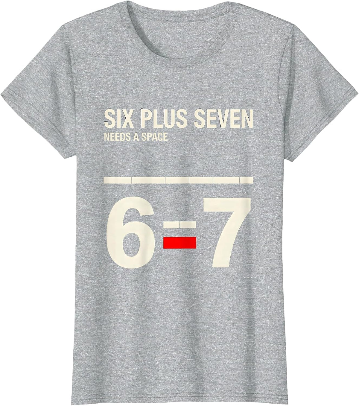 Six Plus Seven Needs A Space Funny Math Teacher Classroom T-Shirt - Heather Grey