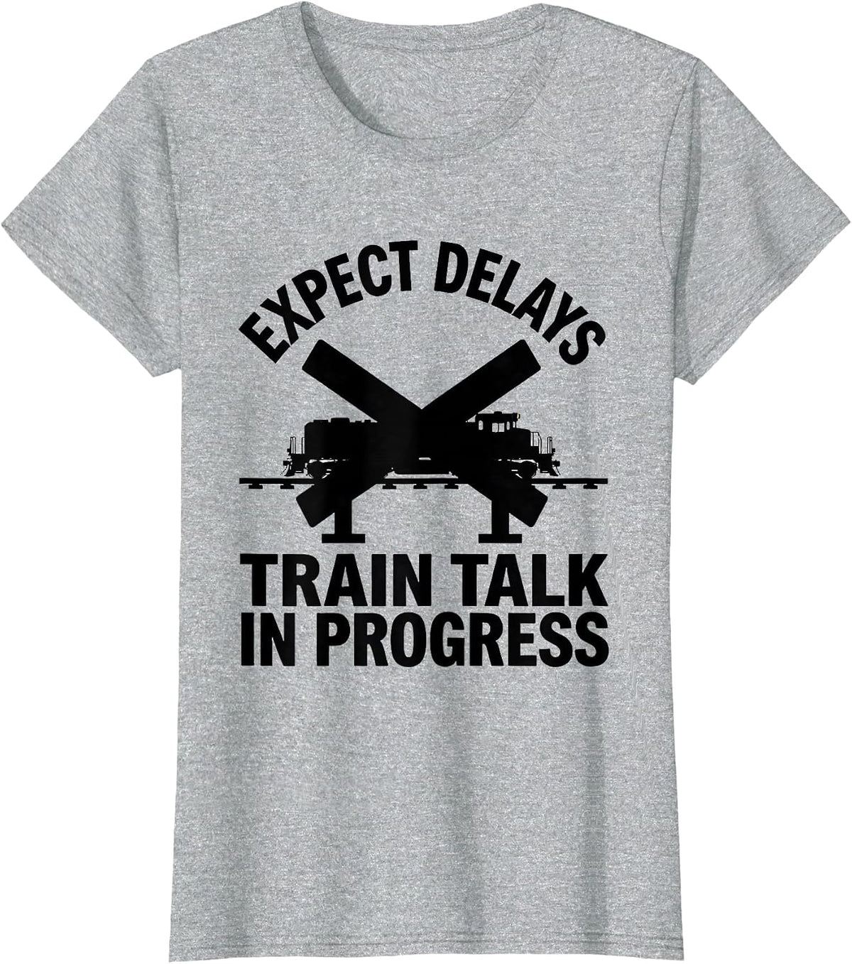 Expect Delays Train Talk In Progress Funny Train Enthusiast T-Shirt - Heather Grey