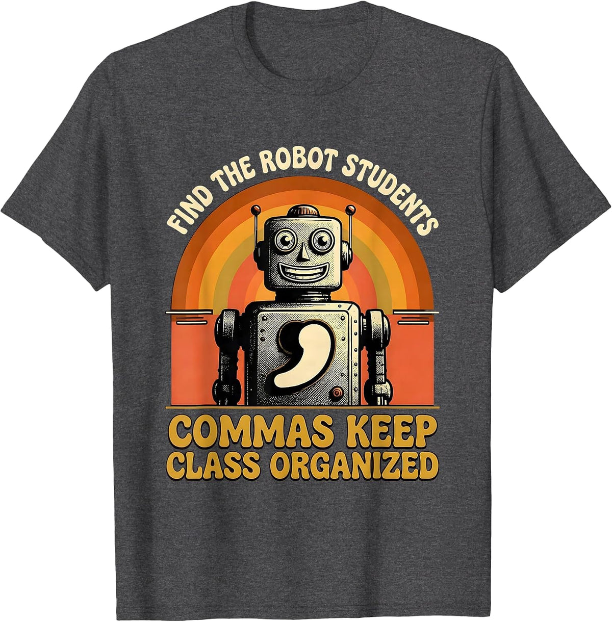 Find The Robot, Students — Commas Keep Class Organized T-Shirt - Dark Heather Grey