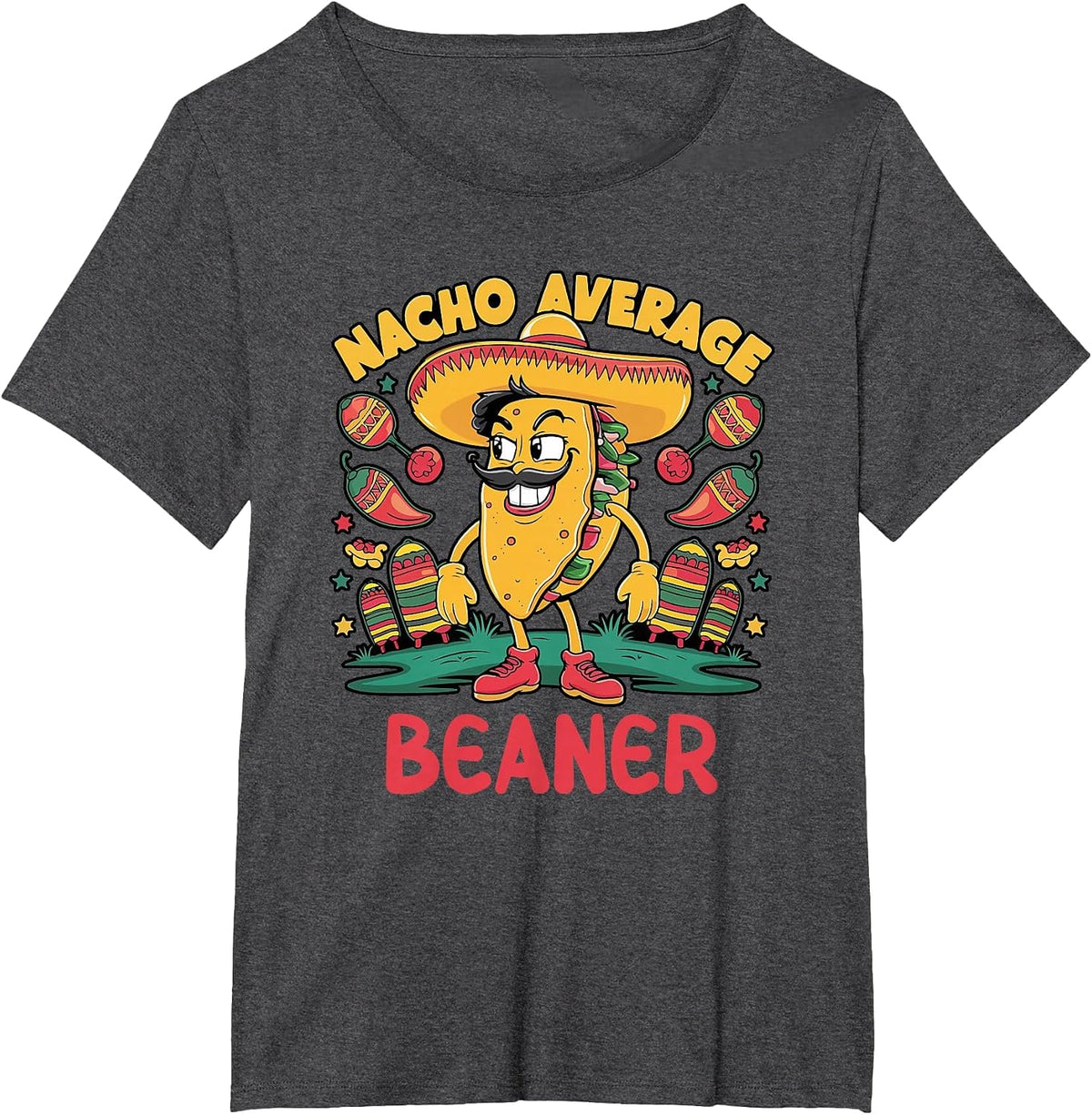 Nacho Average Beaner Cinco De Mayo Mexican Funny T-Shirt - Dark Heather Grey