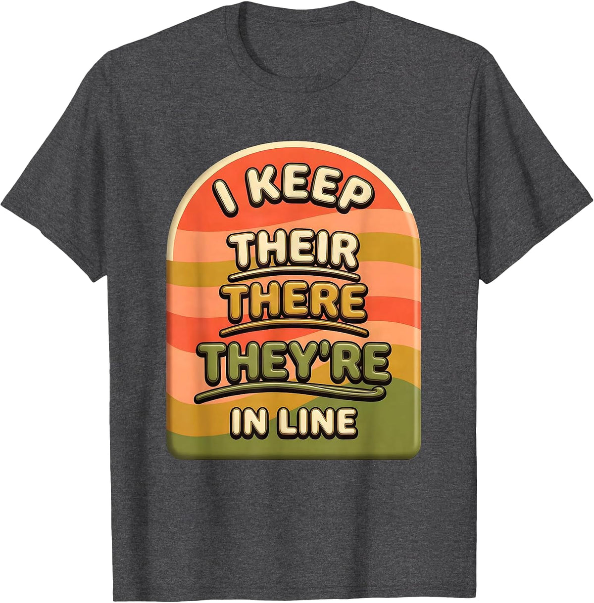 Men's I Keep Their, There, And They're In Line Funny Grammar T-Shirt - Dark Heather Grey