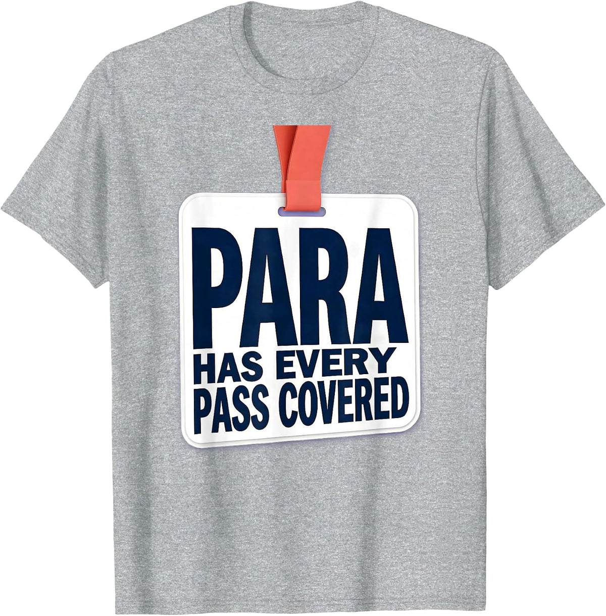 Men's PARA Has Every Pass Covered Funny Paraprofessional T-Shirt - Heather Grey