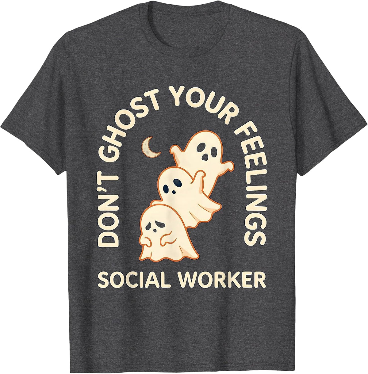 Men's Don't Ghost Your Feelings Social Worker Halloween T-Shirt - Dark Heather Grey