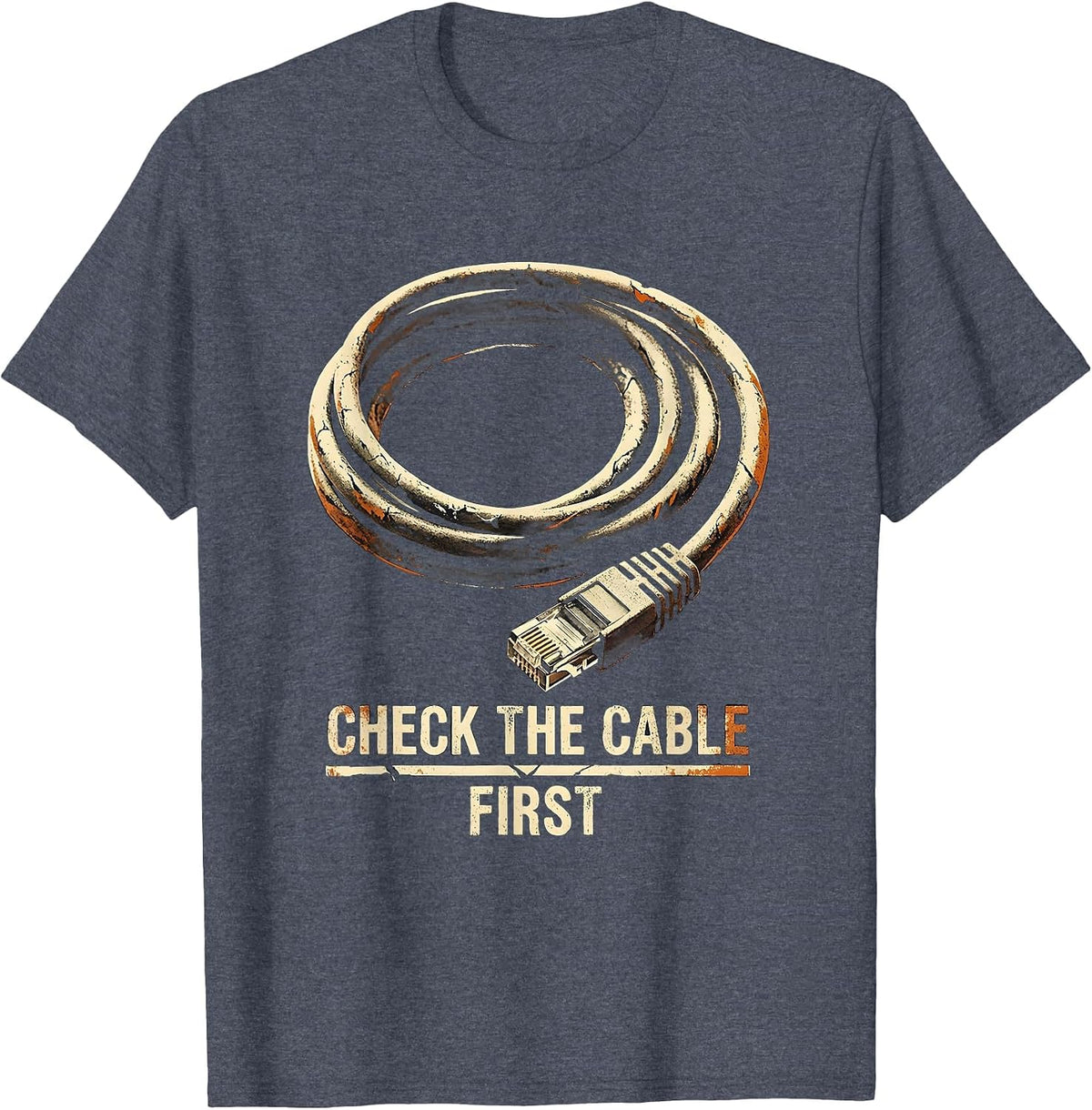 Check The Cable First Funny IT Tech Support Gift T-Shirt - Heather Blue
