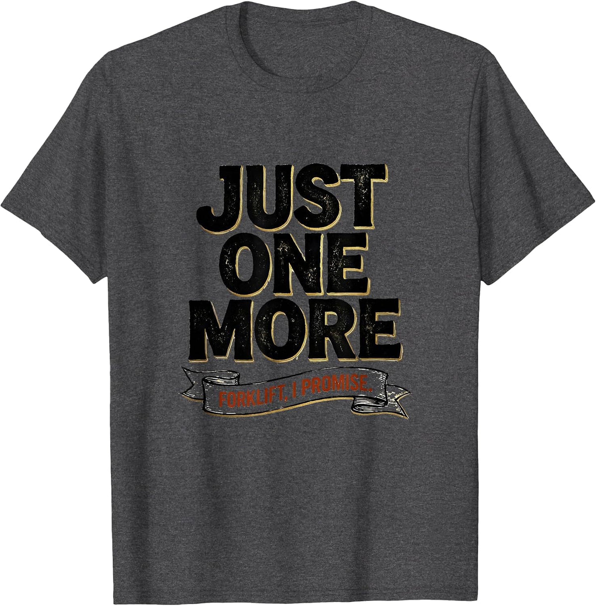 Men's Just One More Forklift I Promise Funny Car Guy Garage T-Shirt - Dark Heather Grey