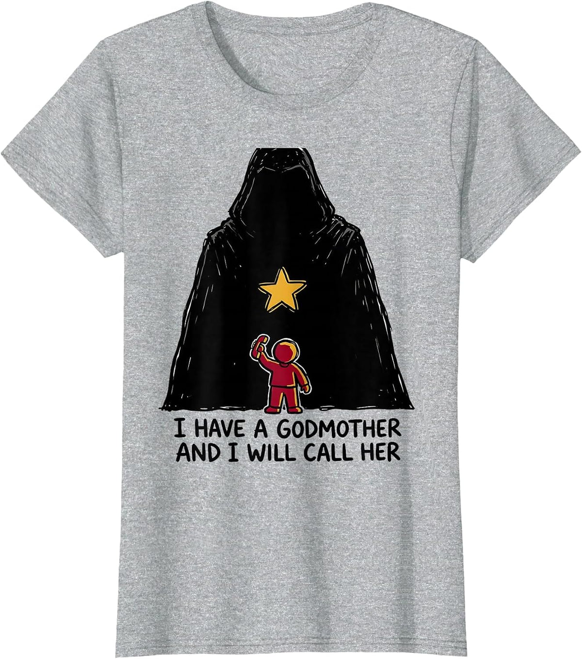 Women's I Have A Godmother And I Will Call Her Funny Fairy Godmother T-Shirt - Heather Grey