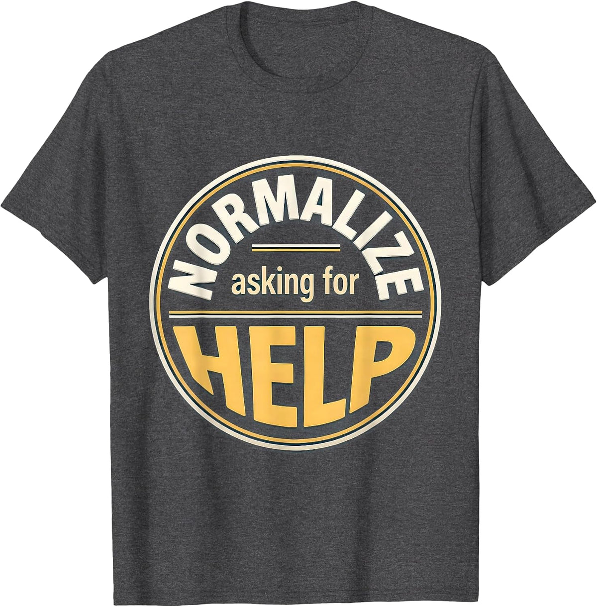 Men's Normalize Asking For Help Mental Health Design T-Shirt - Dark Heather Grey