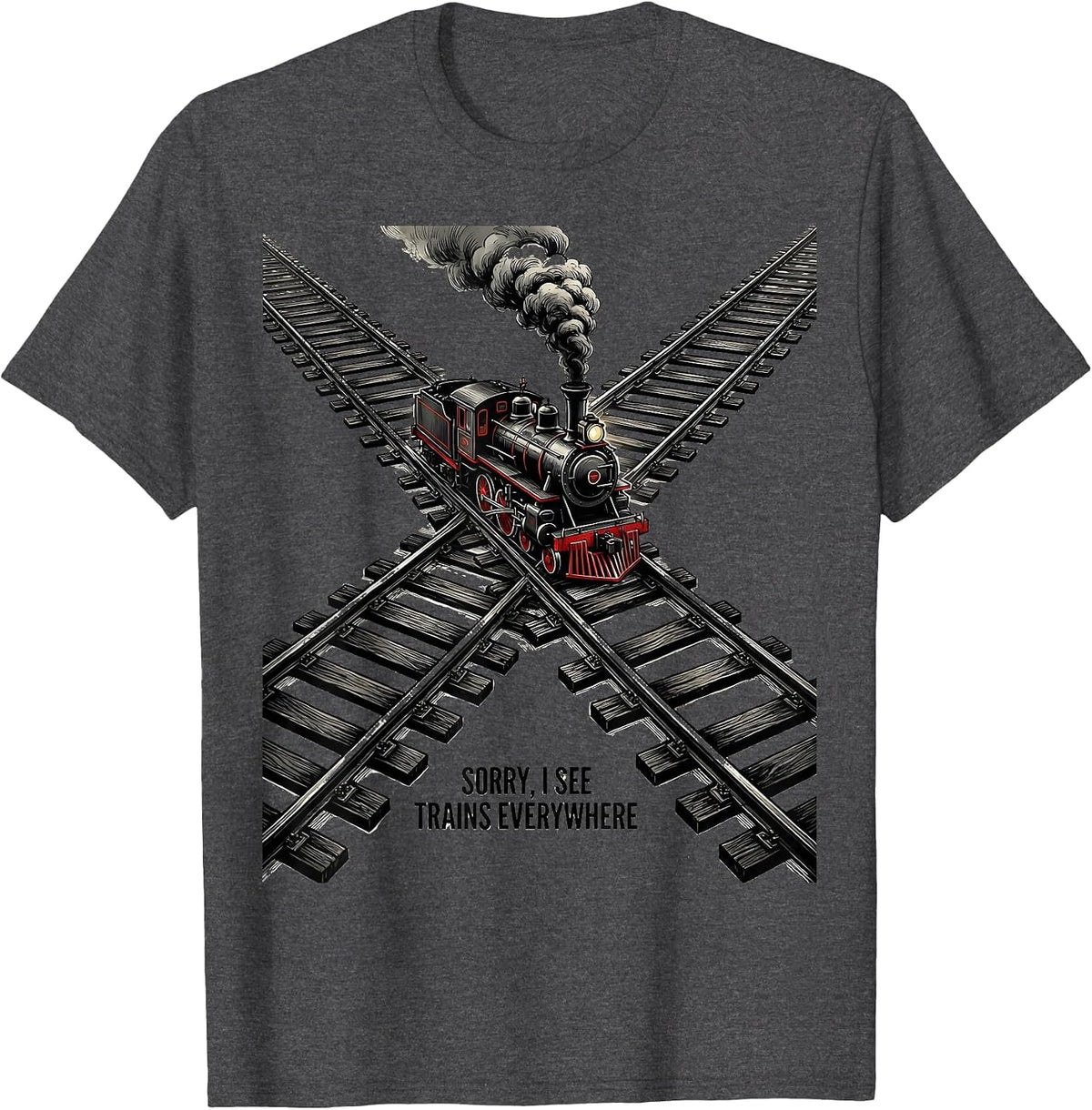 Sorry, I See Trains Everywhere Vintage Steam Train T-Shirt - Dark Heather Grey