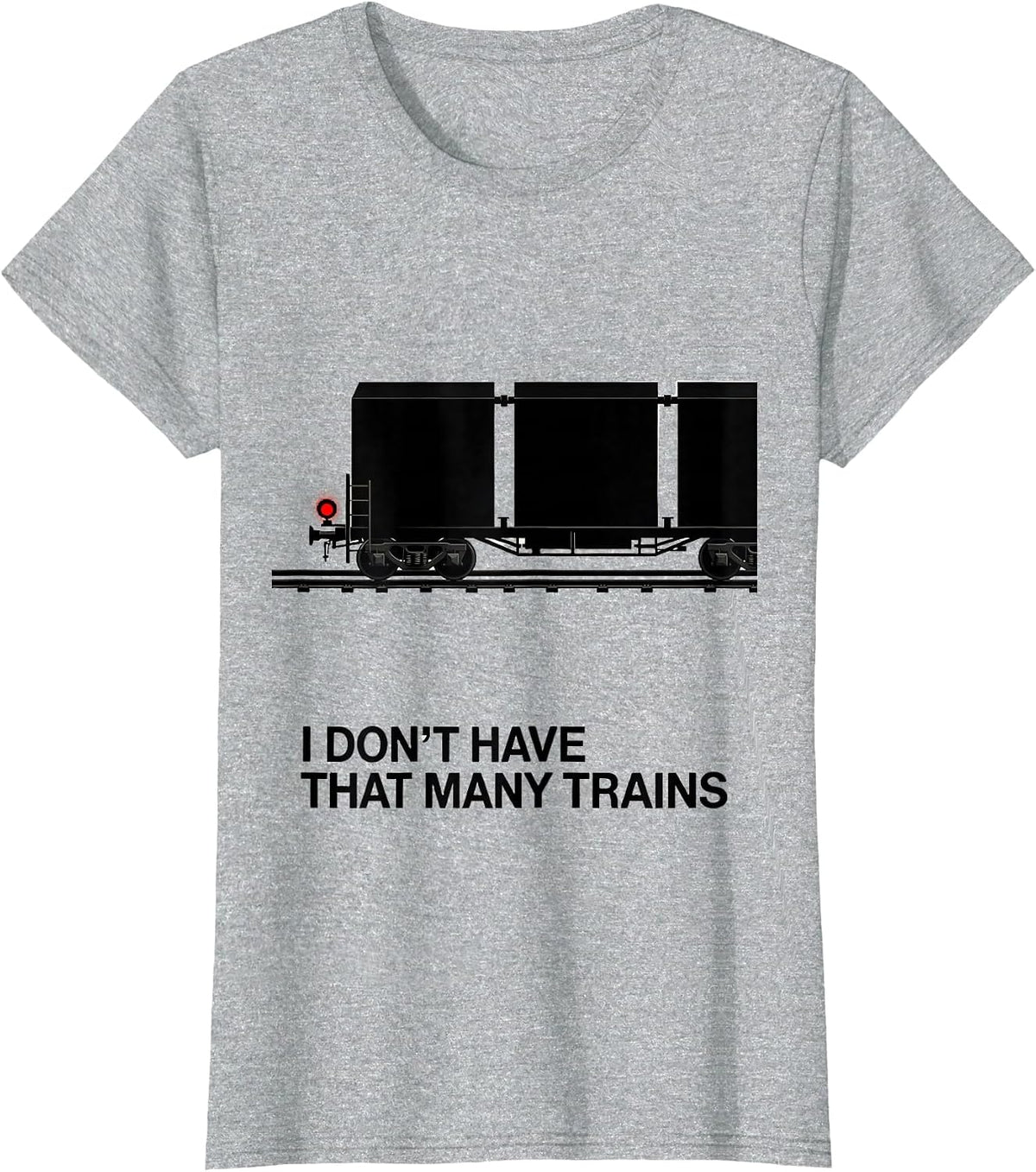 I Don't Have That Many Trains Funny Train Enthusiast Model T-Shirt - Heather Grey
