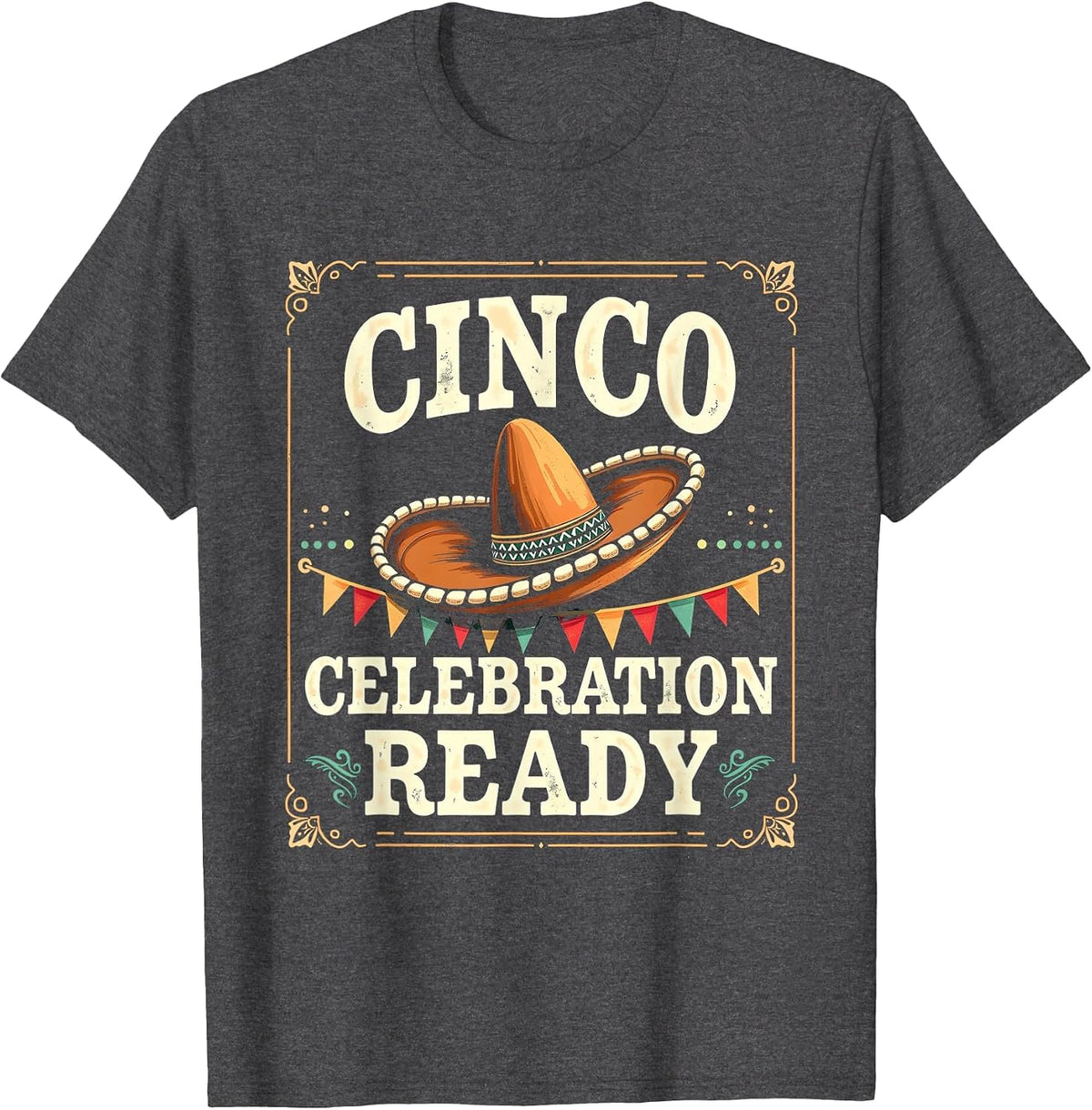 Cinco Celebration Ready Cinco de Mayo Design T-Shirt - Dark Heather Grey