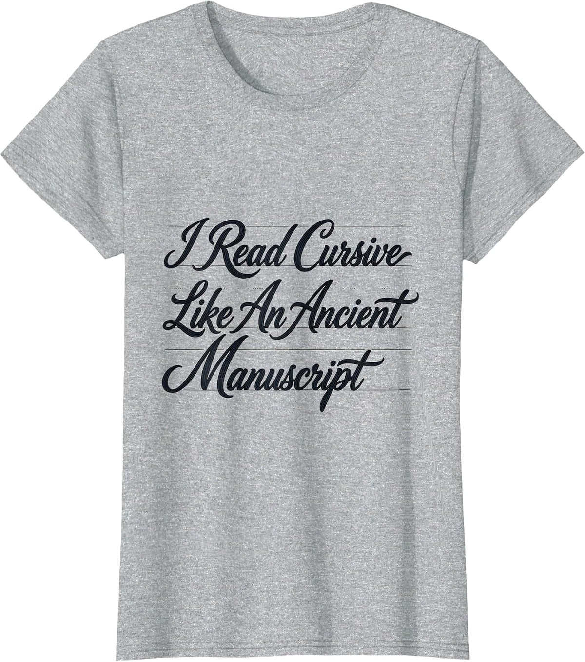 I Read Cursive Like An Ancient Manuscript Funny English T-Shirt - Heather Grey