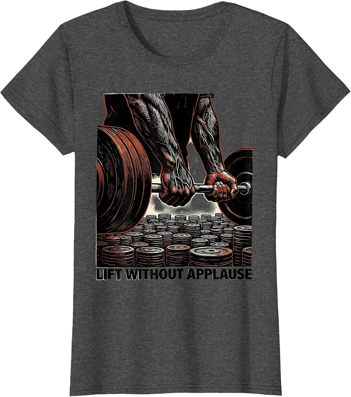 Women's Lift Without Applause Linocut Gym Motivation Weightlifting T-Shirt - Dark Heather Grey