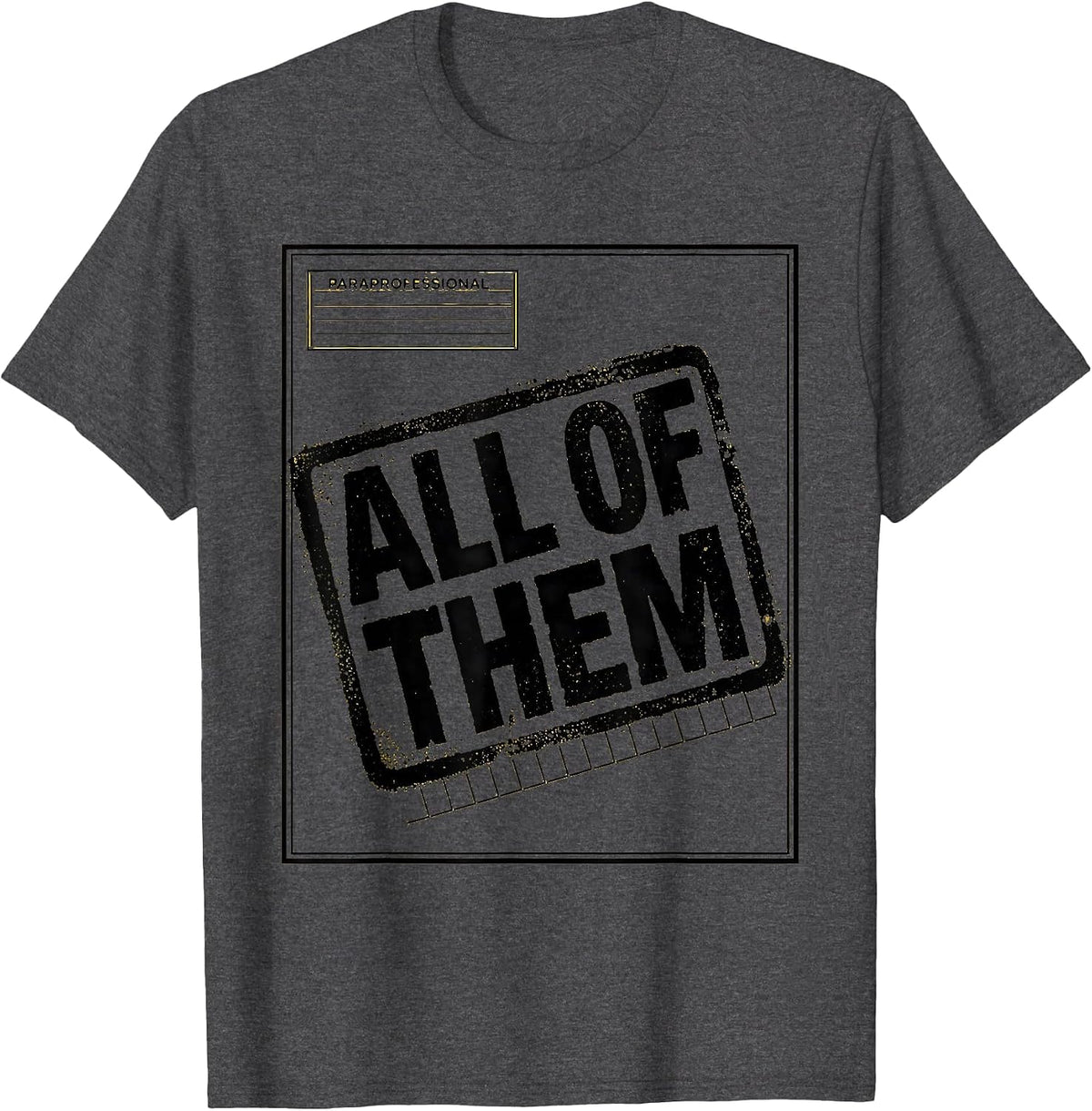 Men's Paraprofessional Duties Stamped All Of Them T-Shirt - Dark Heather Grey