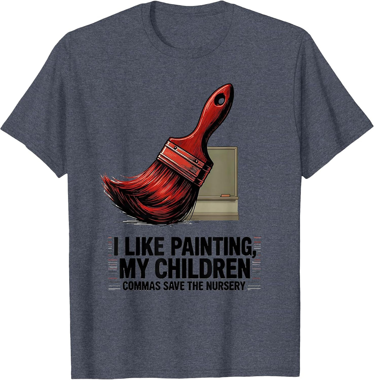 I Like Painting, My Children — Commas Save The Nursery T-Shirt - Heather Blue