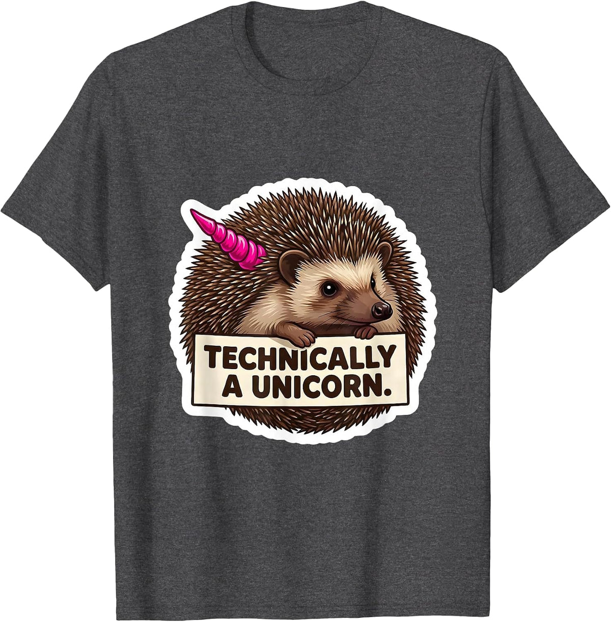 Technically A Unicorn Funny Hedgehog Ironic Absurdist Humor T-Shirt - Dark Heather Grey