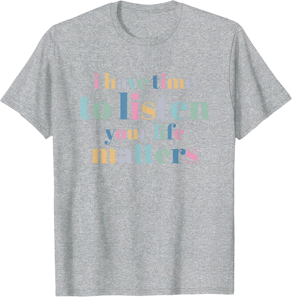 Suicide Prevention I Have Time to Listen T-Shirt - Heather Grey
