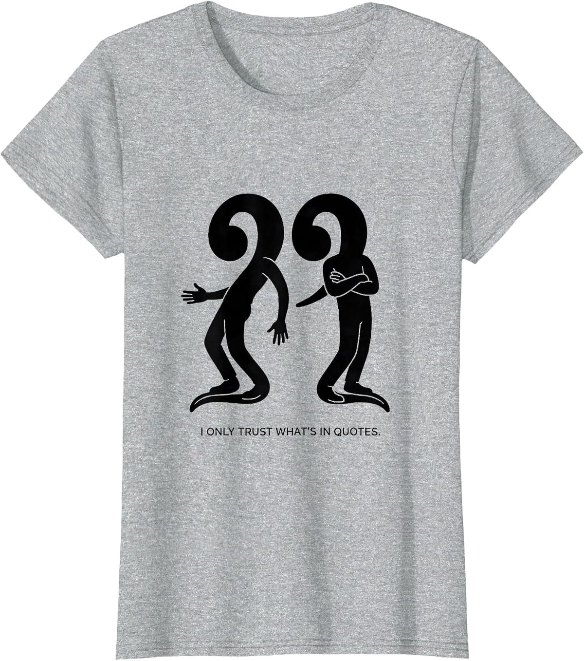Women's I Only Trust What's In Quotes Funny Grammar Teacher Humor T-Shirt - Heather Grey