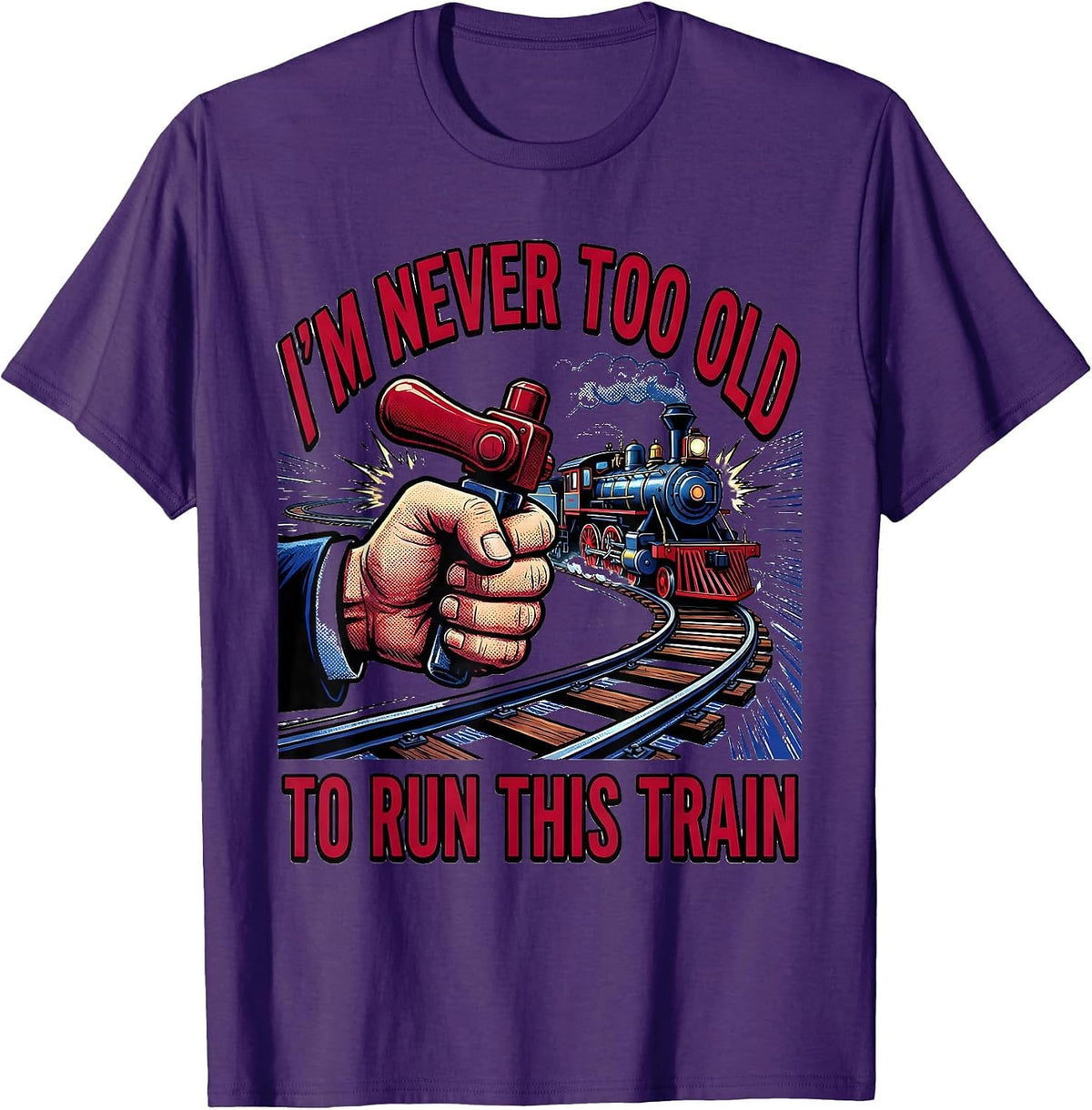 I'm Never Too Old To Run This Train Pop Art Train Enthusiast T-Shirt - Purple