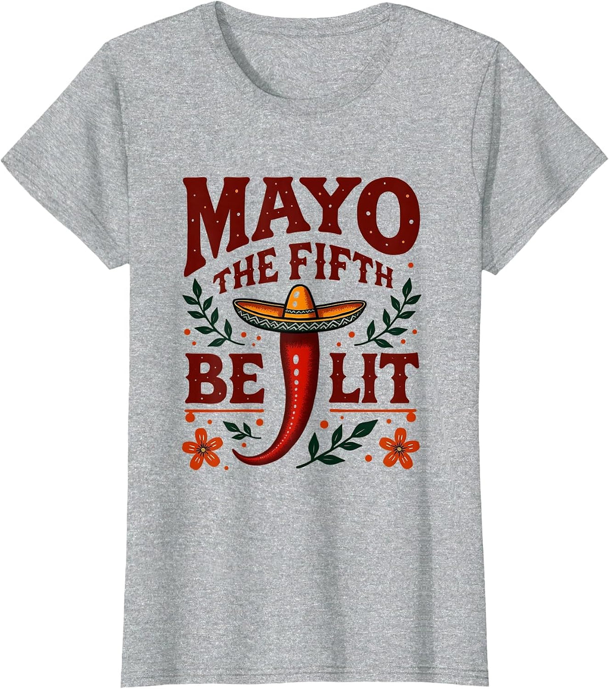 Mayo The Fifth Be Lit Funny Cinco De Mayo Design T-Shirt - Heather Grey