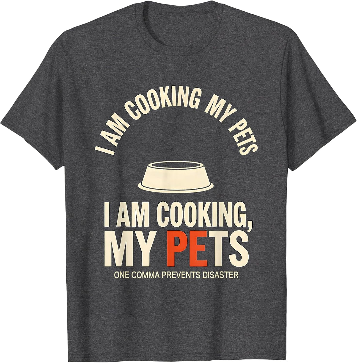 Men's I Am Cooking My Pets Funny Grammar Teacher Gift T-Shirt - Dark Heather Grey
