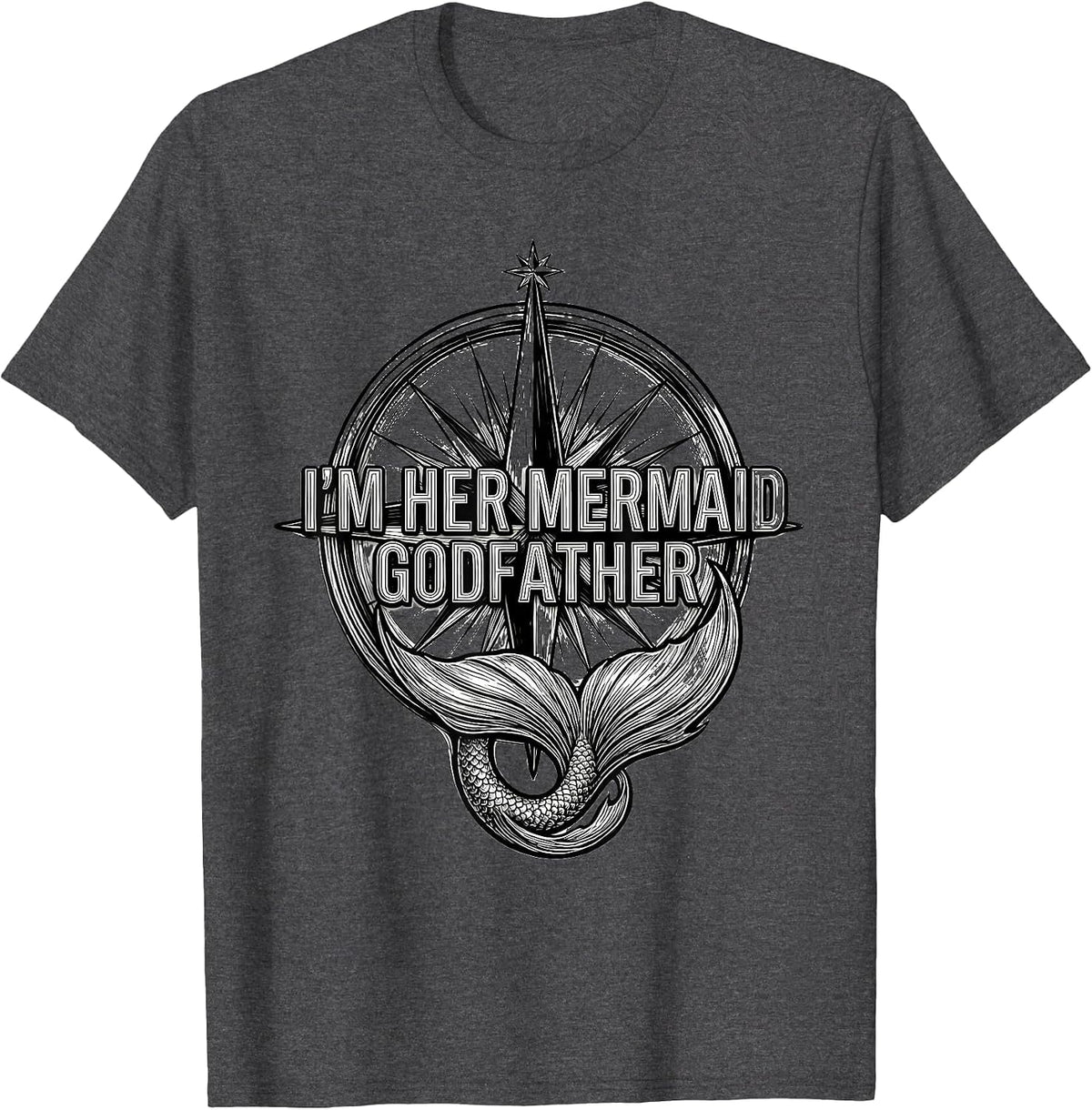 I'm Her Mermaid Godfather Funny Mermaid Family Birthday T-Shirt - Dark Heather Grey