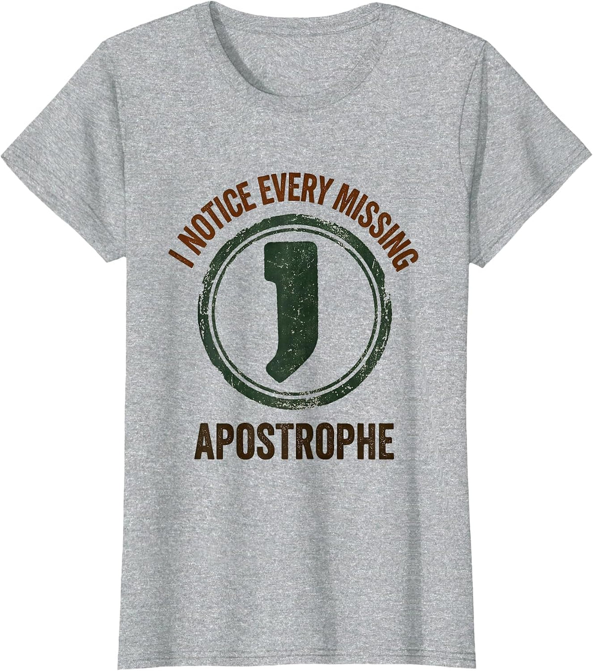 I Notice Every Missing Apostrophe Funny Grammar Teacher T-Shirt - Heather Grey