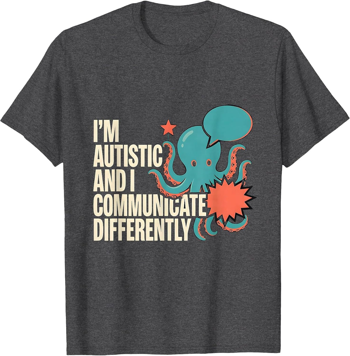 I'm Autistic And I Communicate Differently Autistic T-Shirt - Dark Heather Grey