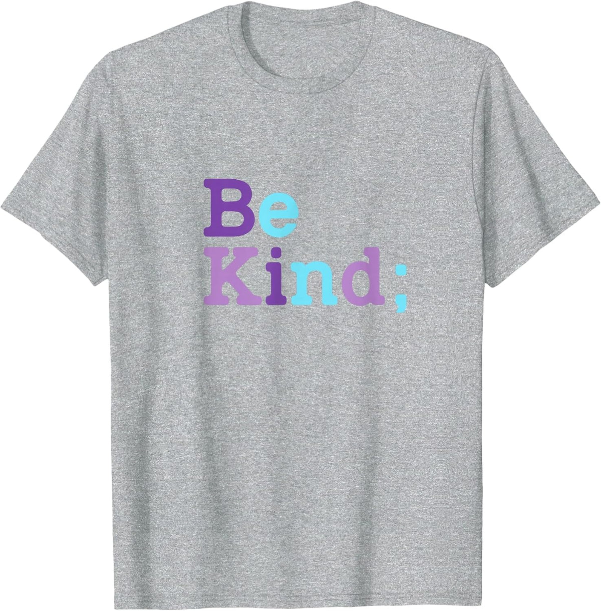 Be Kind - Suicide Prevention Awareness Semicolon T-Shirt - Heather Grey
